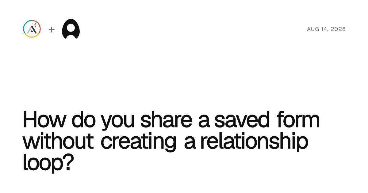 How do you share a saved form without creating a relationship loop? cover artwork