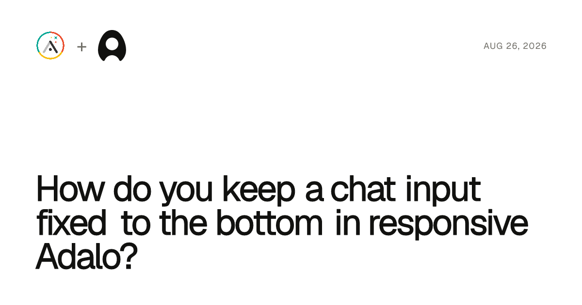 How do you keep a chat input fixed to the bottom in responsive Adalo? cover artwork