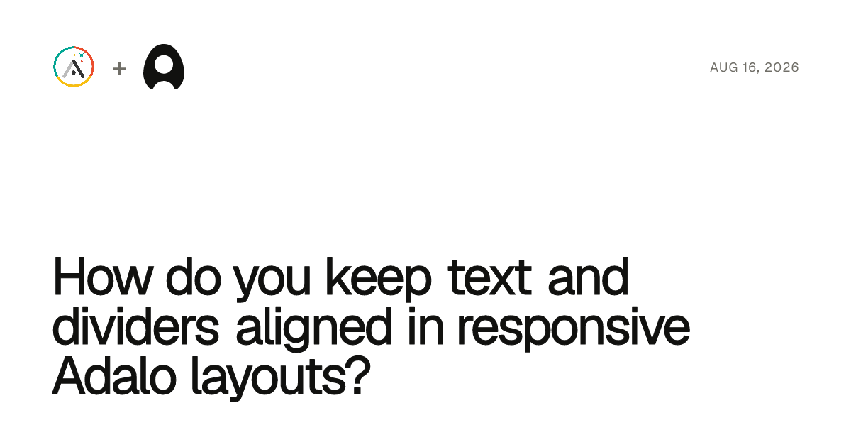 How do you keep text and dividers aligned in responsive Adalo layouts? cover artwork