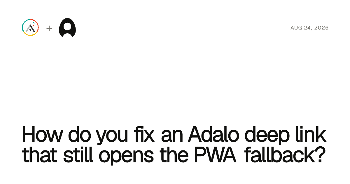 How do you fix an Adalo deep link that still opens the PWA fallback? cover artwork