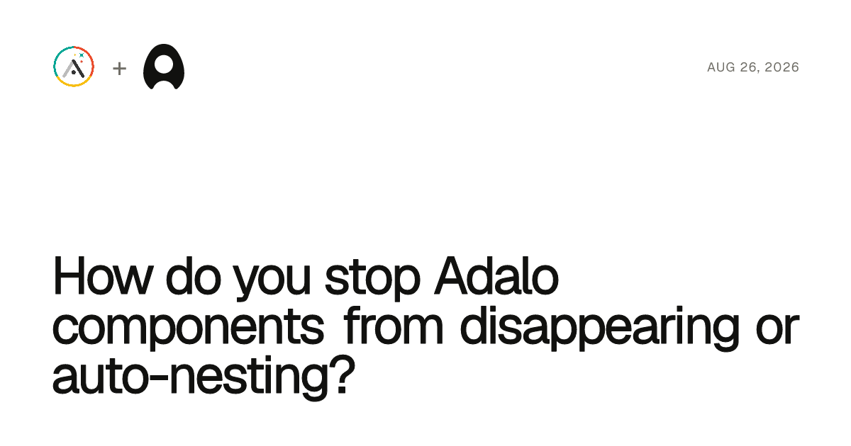 How do you stop Adalo components from disappearing or auto-nesting? cover artwork
